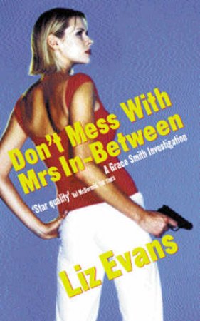 A Grace Smith Investigation: Don't Mess With Mrs Inbetween by Liz Evans