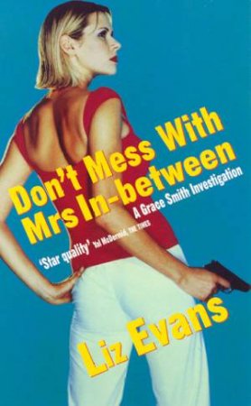 A Grace Smith Investigation: Don't Mess With Mrs In-between by Liz Evans