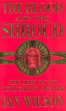 The Blood And The Shroud New Light On The Turin Shroud Mystery
