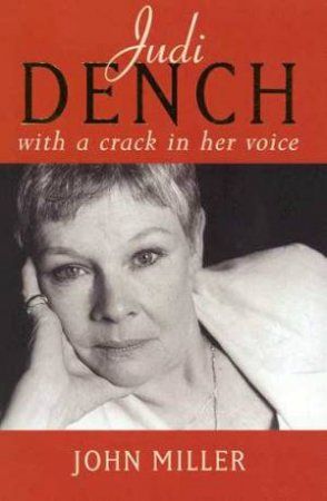 Judi Dench: With A Crack In Her Voice by John MIller