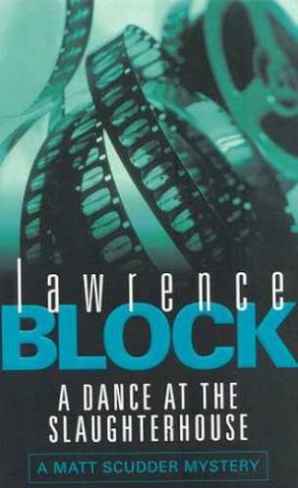 A Dance At The Slaughterhouse by Lawrence Block
