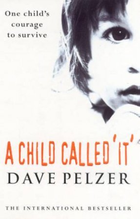 A Child Called 'It' by Dave Pelzer
