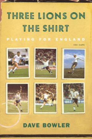 Three Lions On The Shirt by Dave Bowler