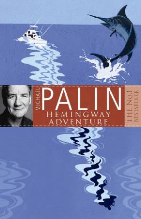 Hemingway Adventure by Michael Palin