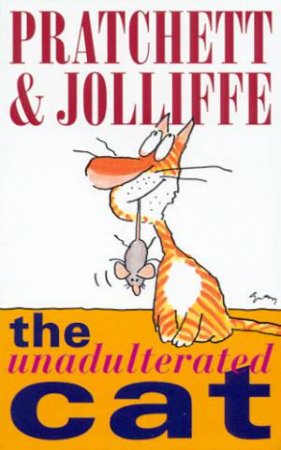 The Unadulterated Cat by Terry Pratchett & Gray Jolliffe