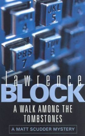 A Walk Among The Tombstones by Lawrence Block