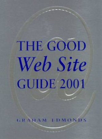 The Good Web Site Guide 2001 by Graham Edmonds