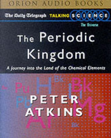 Talking Science: The Periodic Kingdom - Cassette by Peter Atkins