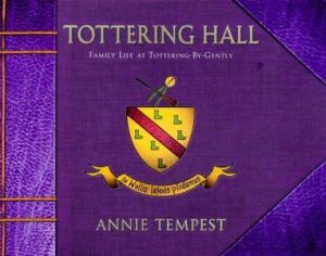 Tottering Hall: Family Life At Tottering-By-Gently by Annie Tempest