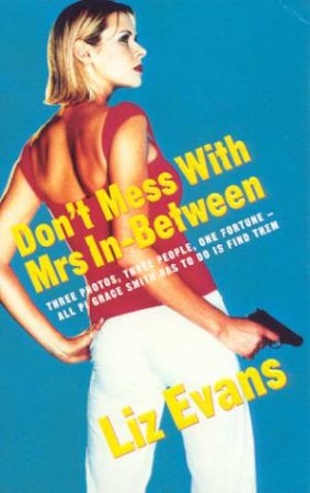 A Grace Smith Investigation: Don't Mess With Mrs In-Between by Liz Evans
