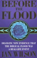 Before The Flood Evidence For The Real Biblical Flood
