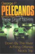 George P Pelecanos Omnibus Three Great Nick Stefanos Novels