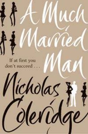 A Much Married Man by Nicholas Coleridge