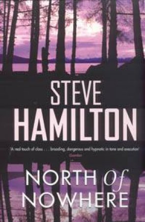 An Alex McKnight Investigation: North Of Nowhere by Steve Hamilton