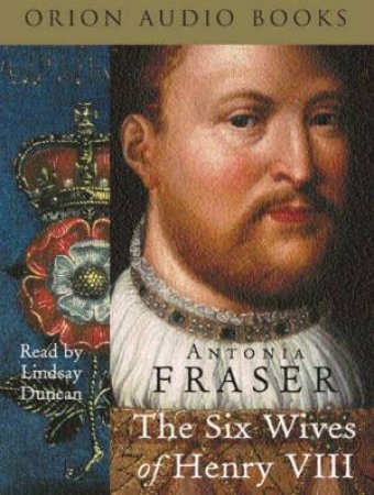 The Six Wives Of Henry VIII - Cassette by Antonia Fraser