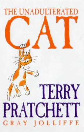 The Unadulterated Cat by Terry Pratchett & Gray Jolliffe