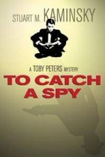 A Toby Peters Mystery To Catch A Spy