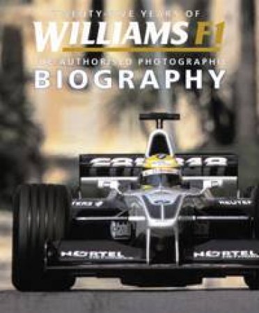 Twenty-Five Years Of Williams F1: The Authorised Photographic Biography by Alan Henry