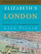 Elizabeths London Everyday Life In Elizabethan London  Cassette