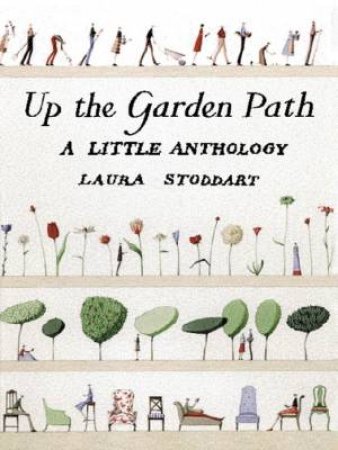 Up The Garden Path: A Little Anthology by Laura Stoddart
