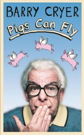 Pigs Can Fly by Cryer Barry
