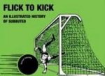 Flick To Kick An Illustrated History of Subbuteo