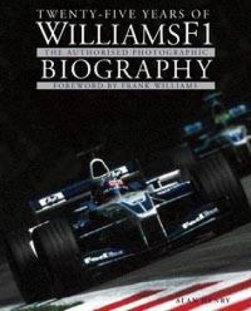 Twenty-Five Years Of WilliamsF1 by Alan Henry