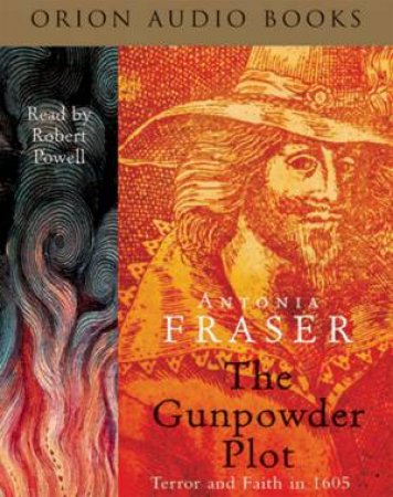 The Gunpowder Plot: Terror And Faith In 1605 - CD by Antonia Fraser