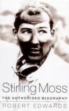 Stirling Moss The Authorised Biography