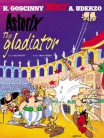 Asterix And The Gladiator by R Goscinny & A Uderzo