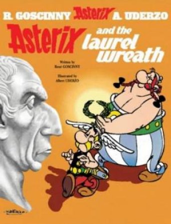 Asterix And The Laurel Wreath by R Goscinny & A Uderzo