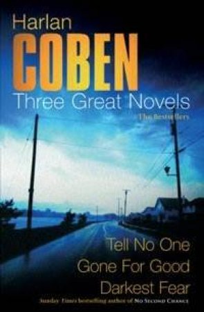 Harlen Coben: Darkest Fear / Gone For Good / Tell No One by Harlan Coben