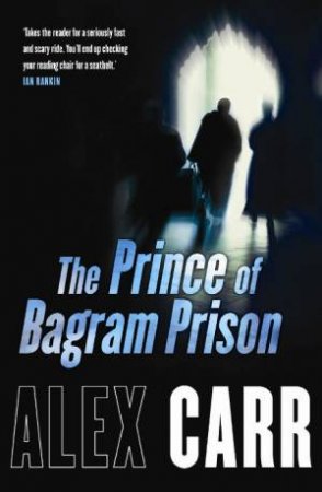 The Prince Of Bagram Prison by Alex Carr