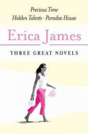 Three Great Novels III: Precious Time, Hidden Talents, Paradise House by Erica James