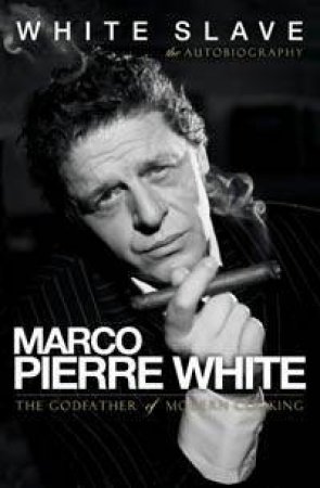 White Slave by Marco Pierre White