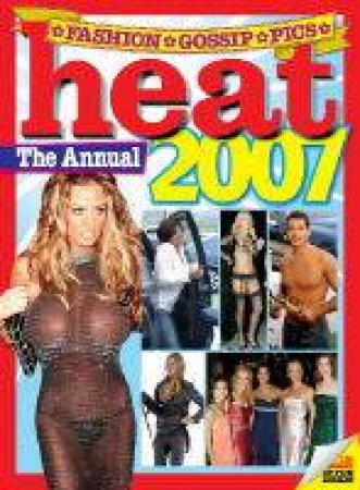 Heat: The Annual 2007 by Mark Frith (Ed)