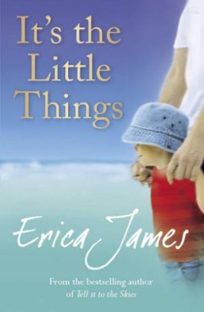 It's the Little Things by Erica James