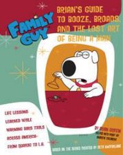 Family Guy Brians Guide To Booze Broads And The Lost Art Of Being A Man