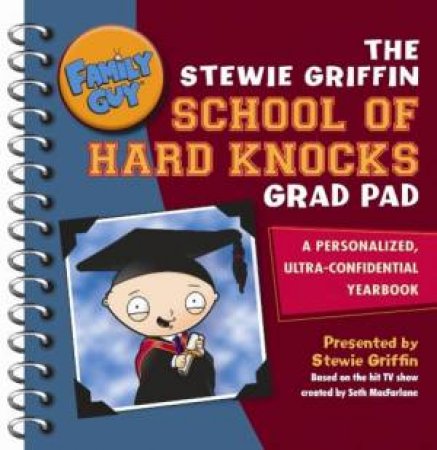 Family Guy: The Stewie Griffin School Of Hard Knocks Grad Pad by Steve Callaghan