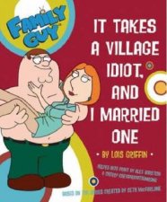 Family Guy It Takes A Village Idiot And I Married One