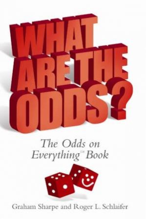 What Are The Odds?: The Odds On Everything Book by Graham Sharpe & Roger L Schaifer