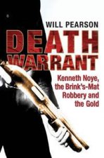 Death Warrant Kenneth Noye The BrinksMat Robbery And The Gold
