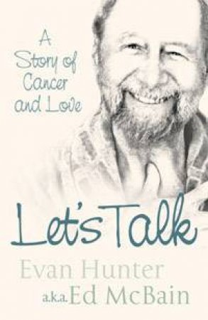 Let's Talk: A Story Of Cancer And Love by Ed McBain