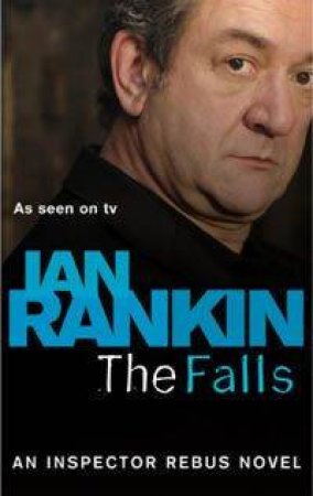 An Inspector Rebus Novel: The Falls by Ian Rankin