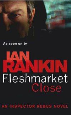 An Inspector Rebus Novel: Fleshmarket Close by Ian Rankin
