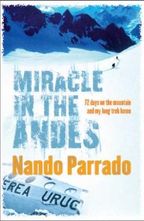 Miracle In The Andes by Nando Parrado