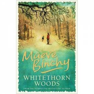 Whitethorn Woods by Maeve Binchy