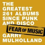 Fear Of Music The Greatest 261 Albums Since Punk And Disco