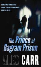 Prince of Bagram Prison Sometimes Innocence Can Be the Most Dangerous Weapon of All