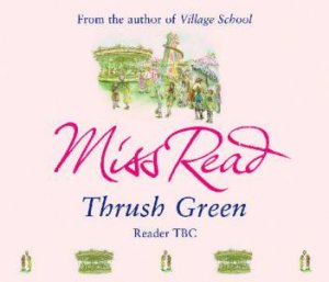 Thrush Green - CD by Miss Read